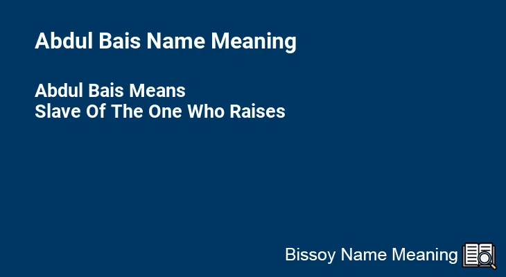 Abdul Bais Name Meaning